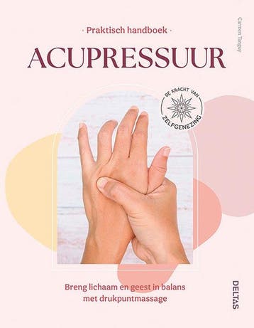 9789044766967 Deltas Praktisch handboek acupressuur 1 Boek, Verzenden, Nieuw, Carmen Tanguy