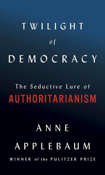 Twilight of Democracy The Seductive Lure of Authoritarianism, Verzenden, Zo goed als nieuw, Anne Applebaum