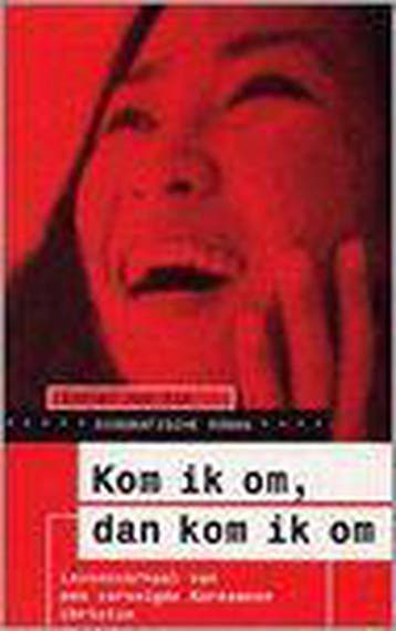 KOM IK OM DAN KOM IK OM  AUT.ROM. - E. Ahn Kim 9789085200284, Verzenden, Gelezen, E. Ahn Kim