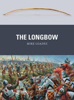9781782000853 Weapon 30 The Longbow | Tweedehands, Verzenden, Zo goed als nieuw, Mike Loades