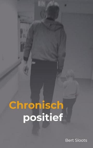 Chronisch positief - Bert Sloots 9789403617602, Verzenden, Zo goed als nieuw, Bert Sloots