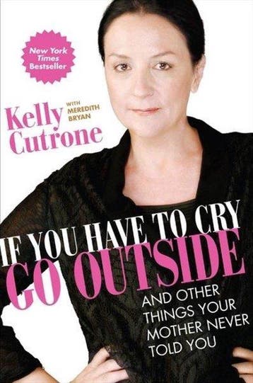 If You Have To Cry Go Outside - Kelly Cutrone 9780061930942, Verzenden, Gelezen, Kelly Cutrone