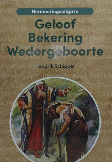 Wat zegt de Bijbel over Geloof - Bekering - Wedergeboorte, Verzenden, Zo goed als nieuw, Hendrik SCHIPPER