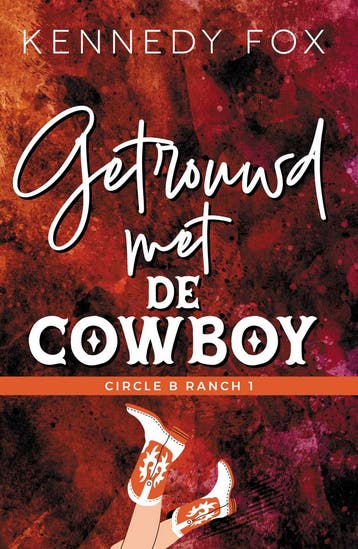 Getrouwd met de cowboy / Circle B Ranch / 1 - Kennedy Fox, Verzenden, Gelezen, Kennedy Fox