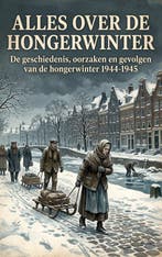 9789465486819 Alles over de Hongerwinter, Boeken, Verzenden, Nieuw, Andries B.V.