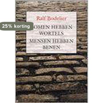 Bomen hebben wortels Mensen hebben benen - R. Bodelier, Verzenden, Zo goed als nieuw, R. Bodelier