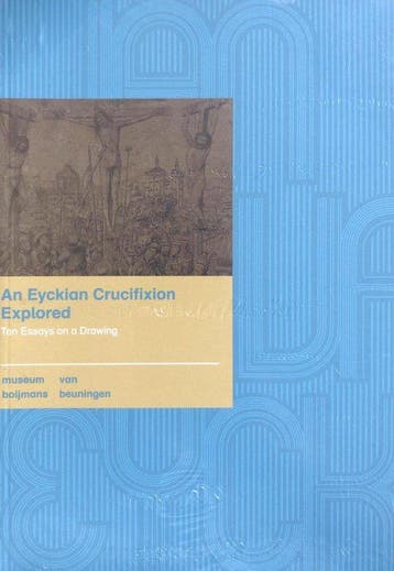 An Eyckian Cricifiction Explored - Ten Essays on A Drawing, Ophalen of Verzenden, Nieuw