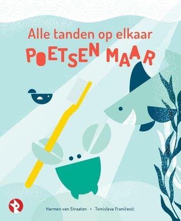Alle tanden op elkaar … en poetsen maar! (Goed), Verzenden, Gelezen, Harmen van Straaten
