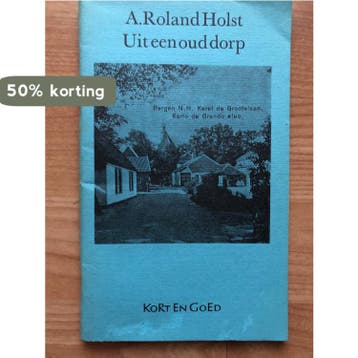 Uit een oud dorp - Roland Holst 9789021401317, Boeken, Verzenden, Gelezen, Roland Holst