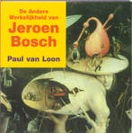 De andere werkelijkheid van Jeroen Bosch /, Boeken, Verzenden, Gelezen, Paul van Loon