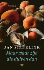 Maar waar zijn die duiven dan - Jan Siebelink  9789403182902, Jan Siebelink, Nieuw, Ophalen of Verzenden, Nederland