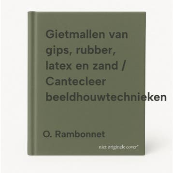 Gietmallen van gips, rubber, latex en zand / Cantecleer, Verzenden, Zo goed als nieuw, O. Rambonnet