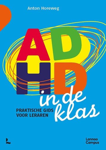 9789401477840 ADHD in de klas Anton Horeweg, Boeken, Verzenden, Nieuw, Anton Horeweg