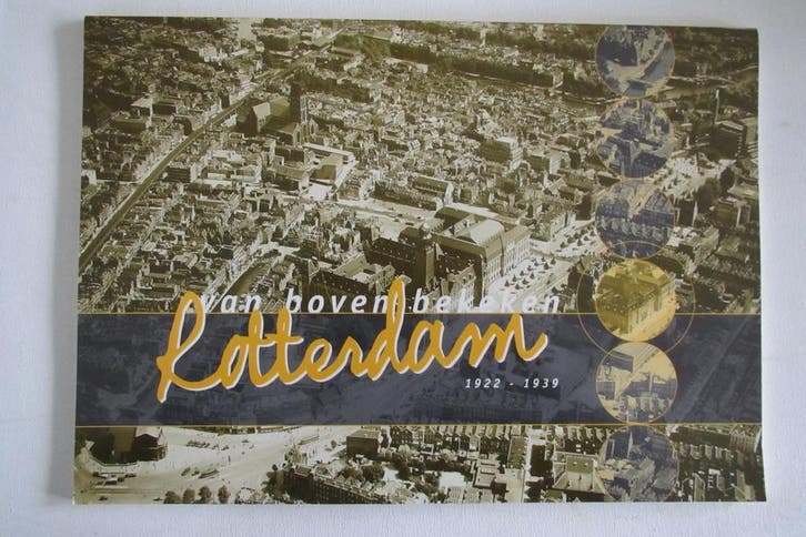 Rotterdam van boven bekeken 1922-1939 9789059780149, Boeken, Reisgidsen, Zo goed als nieuw, Verzenden