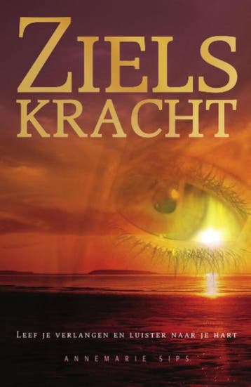Zielskracht 9789081783644 Annemarie Sips, Boeken, Verzenden, Zo goed als nieuw, Annemarie Sips