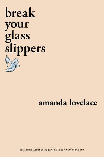 Break your glass slippers / You Are Your Own Fairy Tale / 1, Verzenden, Zo goed als nieuw, Amanda Lovelace