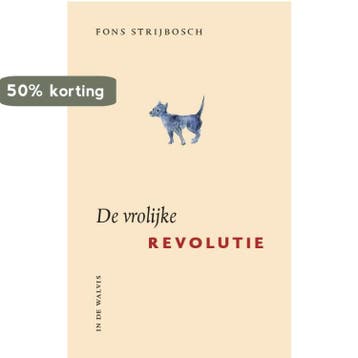 De vrolijke revolutie - Fons Strijbosch 9789074241250, Verzenden, Gelezen, Fons Strijbosch