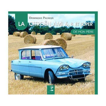 La Citroën Ami 6, 8 et Super de mon père, Boeken, Verzenden, Dominique Pagneux, Nieuw, Citroën