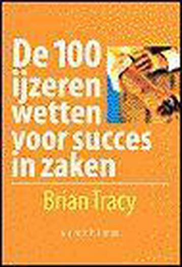 Honderd ijzeren wetten voor succes in zaken - B. Tracy, Verzenden, Zo goed als nieuw, B. Tracy