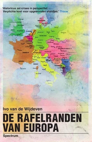De rafelranden van Europa | 9789000347421 | Ivo van de, Boeken, Ophalen of Verzenden, Zo goed als nieuw, Ivo van de Wijdeven