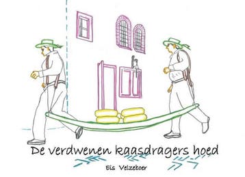De verdwenen kaasdragers hoed - Els Velzeboer 9789463233101, Verzenden, Zo goed als nieuw, Els Velzeboer