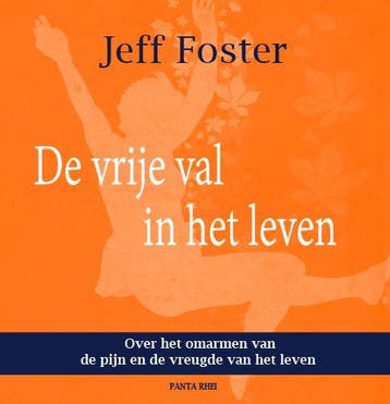 De vrije val in het leven - Jeff Foster 9789088401046, Boeken, Verzenden, Zo goed als nieuw, Jeff Foster