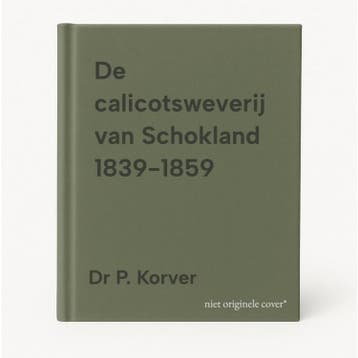 De calicotsweverij van Schokland 1839-1859 - Dr P. Korver, Boeken, Verzenden, Gelezen, Dr P. Korver