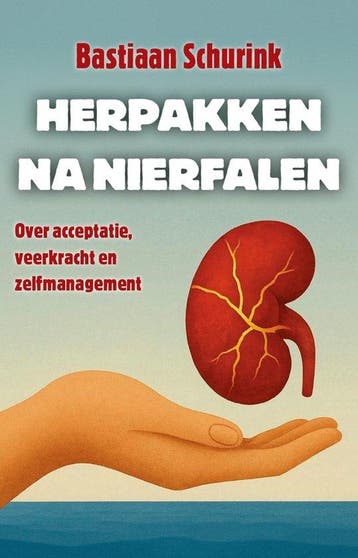 9789465119229 Herpakken na nierfalen Bastiaan Schurink, Verzenden, Nieuw, Bastiaan Schurink
