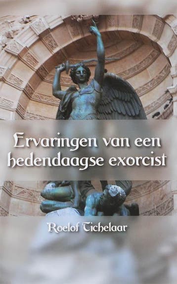 Ervaringen van een hedendaags exorcist - Roelof Tichelaar, Boeken, Verzenden, Zo goed als nieuw, Roelof Tichelaar