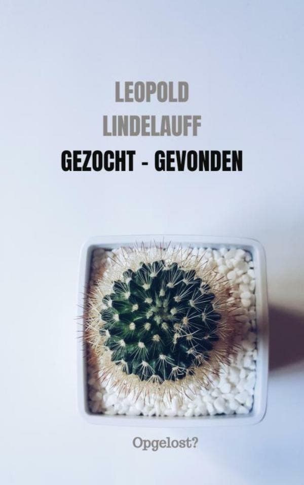 Gezocht - Gevonden 9789464857474 Leopold Lindelauff, Boeken, Thrillers, Zo goed als nieuw, Verzenden