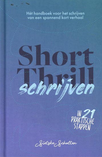 9789492270269 ShortThrill schrijven Sietske Scholten, Boeken, Verzenden, Nieuw, Sietske Scholten