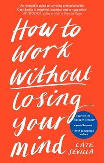 How to Work Without Losing Your Mind - Cate Sevilla, Verzenden, Zo goed als nieuw, Cate Sevilla