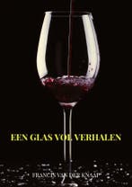 Een glas vol verhalen 9789464055016 Francis Van der Knaap, Boeken, Verzenden, Gelezen, Francis Van der Knaap