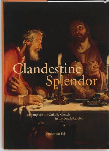 Clandestine Splendour / Studies in Netherlandish Art and, Verzenden, Zo goed als nieuw, X. van Eck
