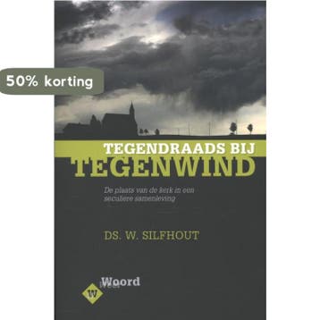 Tegendraads bij tegenwind / Weerwoord - W. Silfhout, Verzenden, Zo goed als nieuw, W. Silfhout