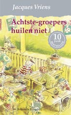 Achtste-groepers huilen niet 9789047509219 Jacques Vriens, Boeken, Kinderboeken | Jeugd | 10 tot 12 jaar, Verzenden, Gelezen, Jacques Vriens