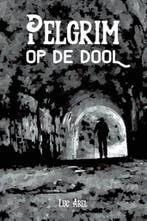 Pelgrim op de dool 9789493111042 Luc Abel, Boeken, Verzenden, Gelezen, Luc Abel