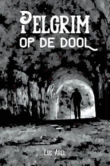 Pelgrim op de dool - Luc Abel 9789493111042, Verzenden, Gelezen, Luc Abel