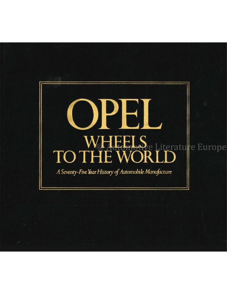 OPEL, WHEELS TO THE WORLD, A SEVENTY-FIVE YEAR HISTORY OF, Boeken, Auto's | Boeken, Opel