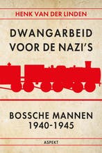 Dwangarbeid voor de nazis Bossche mannen 1940-1945, Boeken, Verzenden, Zo goed als nieuw, Henk van der Linden