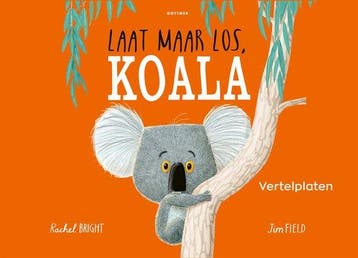 9789025781743 Vertelplaten Laat maar los, Koala, Boeken, Verzenden, Nieuw, Rachel Bright