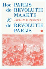 Hoe Parijs De Revolutie Maakte En De Revolutie Parijs, Boeken, Ophalen of Verzenden, Nieuw, Jacques R. Pauwels