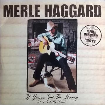 Merle Haggard - If Youve Got The Money (Ive Got The Time), Ophalen of Verzenden, Gebruikt
