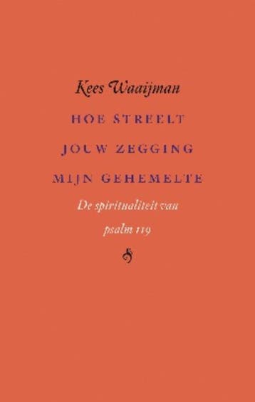 Hoe streelt jouw zegging mijn gehemelte - Kees Waaijman, Boeken, Verzenden, Gelezen, Kees Waaijman