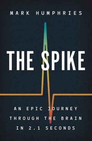 9780691195889 The Spike - An Epic Journey Through the Bra..., Boeken, Verzenden, Zo goed als nieuw, Mark Humphries