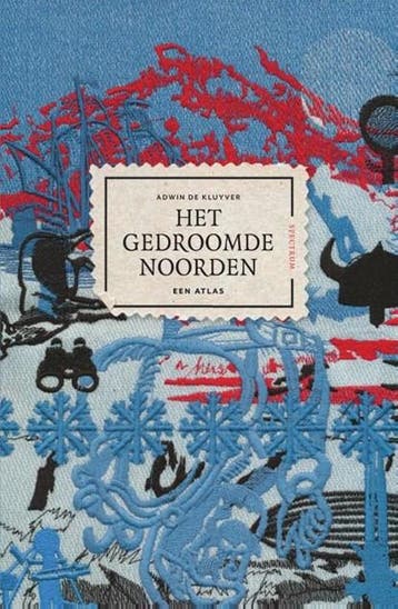 Het gedroomde Noorden | 9789000355181 | Adwin de Kluyver, Ophalen of Verzenden, Zo goed als nieuw, Adwin de Kluyver