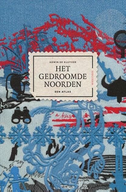 Het gedroomde Noorden | 9789000355181 | Adwin de Kluyver, Boeken, Literatuur, Zo goed als nieuw, Ophalen of Verzenden
