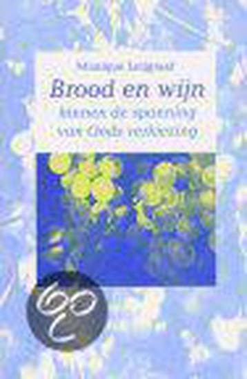 BROOD EN WIJN SPANNING VAN GODS VERK - MONIQUE LEIJGRAAF, Verzenden, Gelezen, MONIQUE LEIJGRAAF