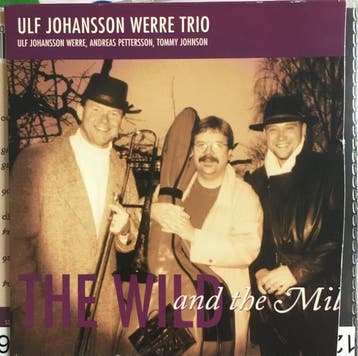cd digi - Ulf Johansson Werre Trio - The Wild And The Mild, Verzenden, Zo goed als nieuw