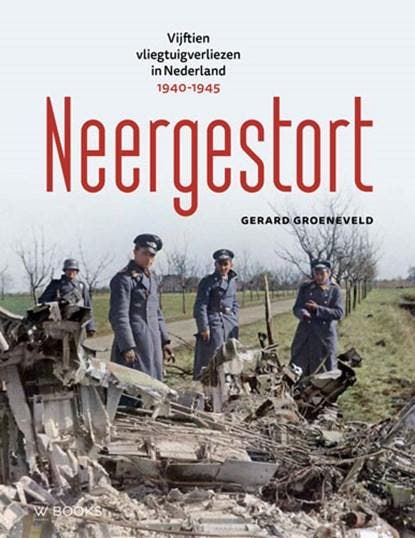 Neergestort | 9789462584204 | Gerard Groeneveld, Boeken, Wetenschap, Zo goed als nieuw
